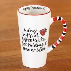 Simply Sassy Mugs - A Day Without Coffee - Highly Caffeinated  Size: 12 oz NEW